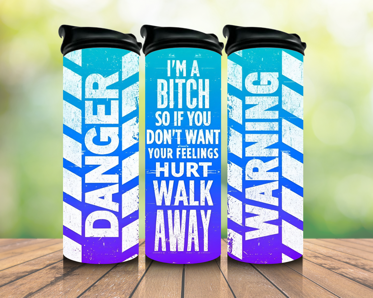 Bitch Walk Away Tumbler